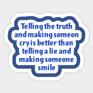 Cry is better than telling a lie Sticker